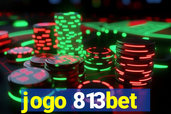 jogo 813bet